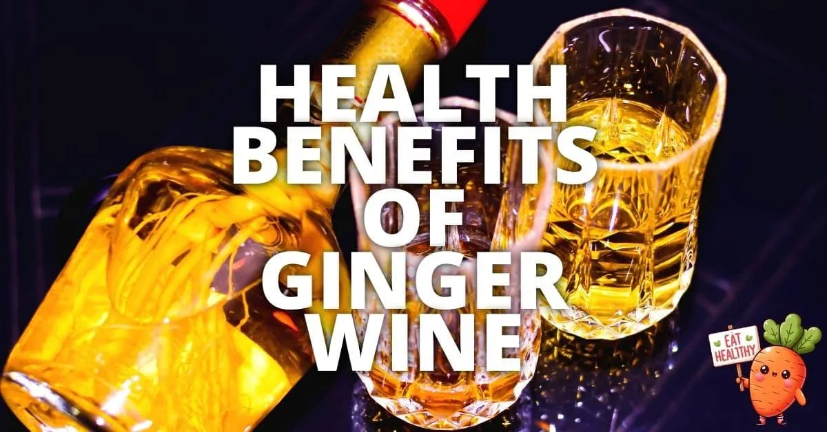 Potential Health Benefits Ginger Wine