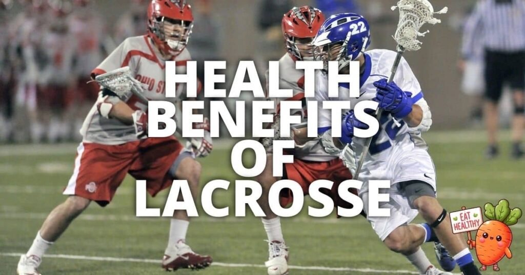 11 Potential Health Benefits Of Lacrosse