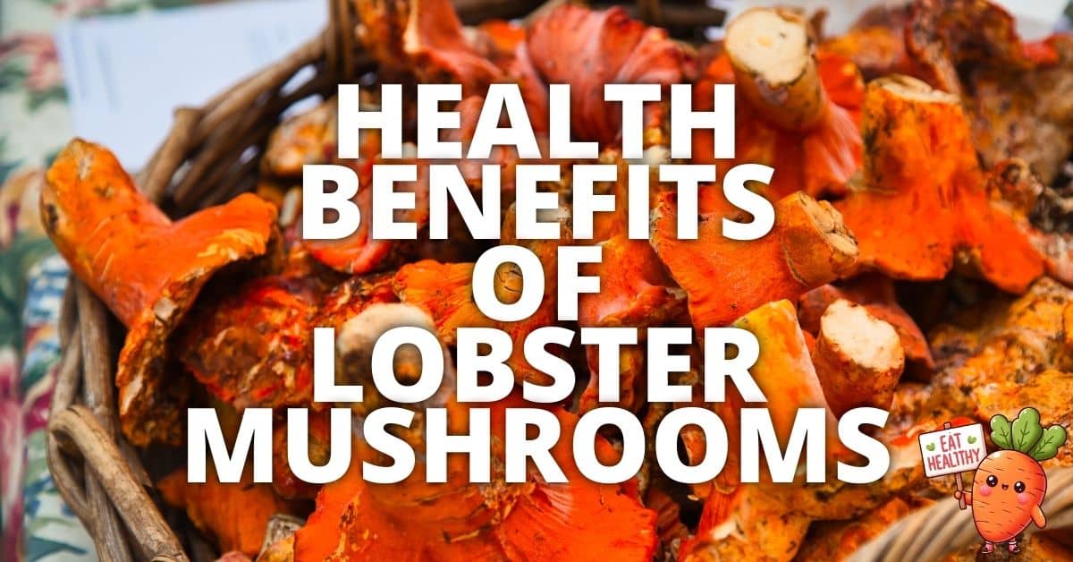 Potential Health Benefits Lobster Mushrooms