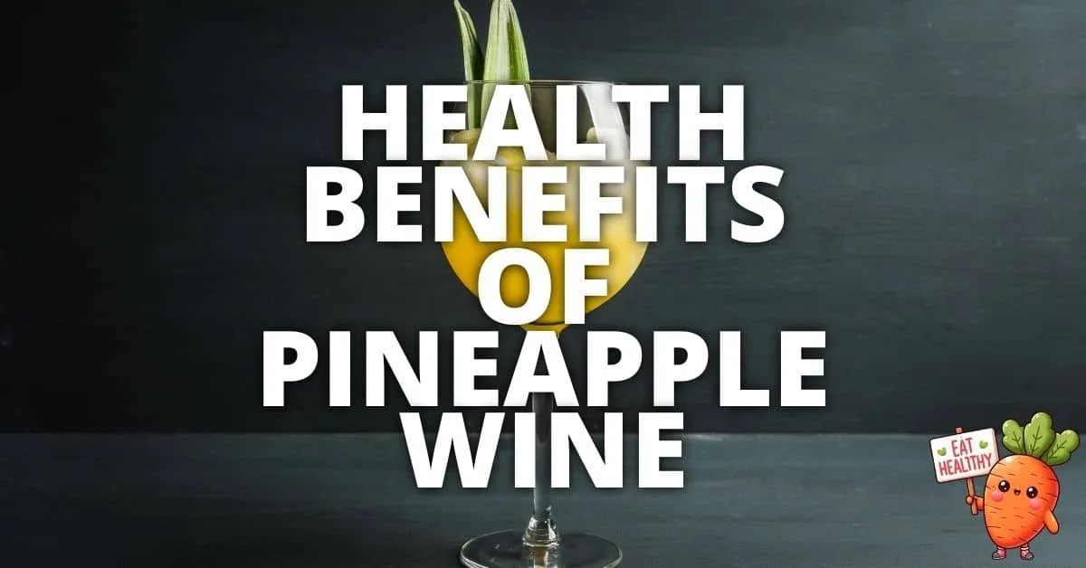 Potential Health Benefits Pineapple Wine