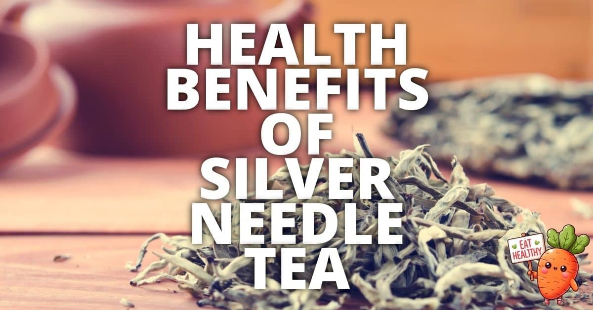 Potential Health Benefits Silver Needle Tea