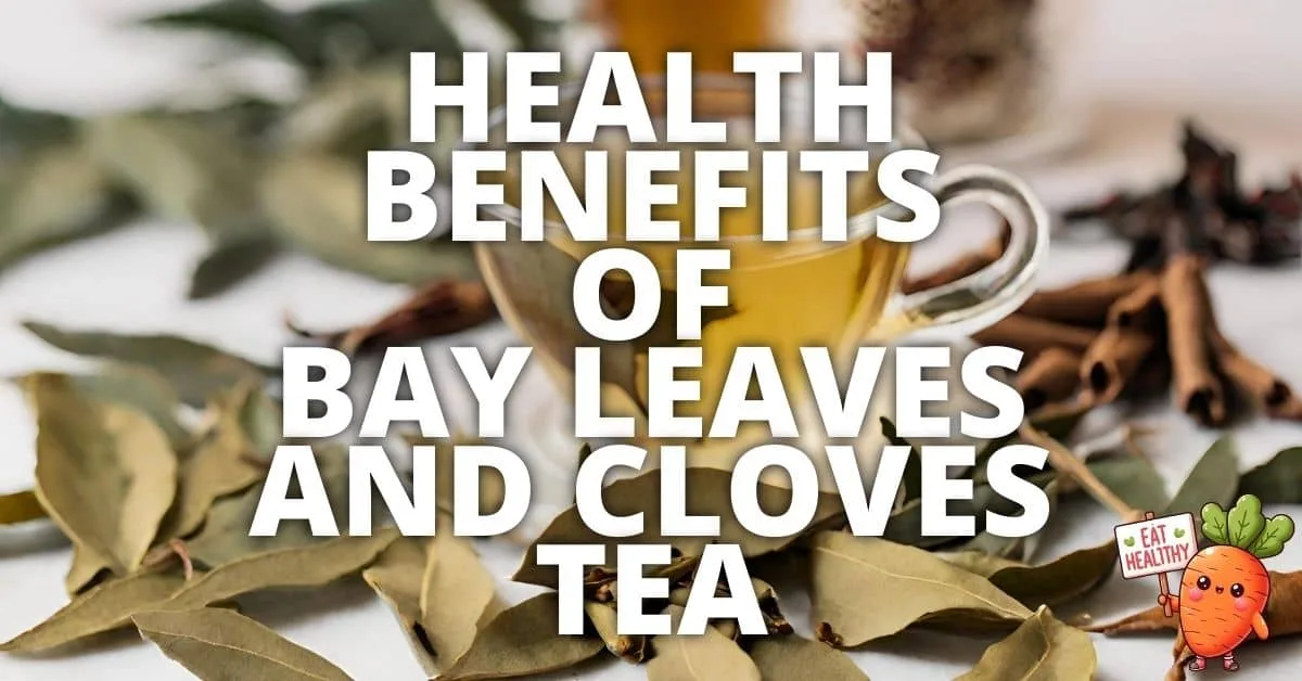 Potential Health Benefits Bay Leaves And Cloves Tea