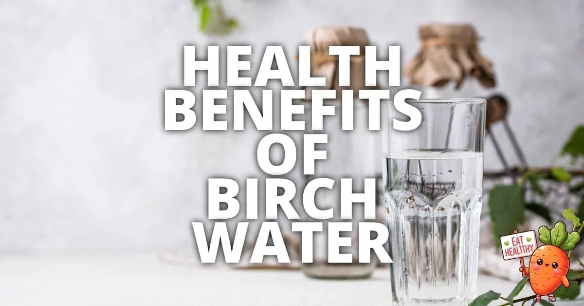 Potential Health Benefits Birch Water