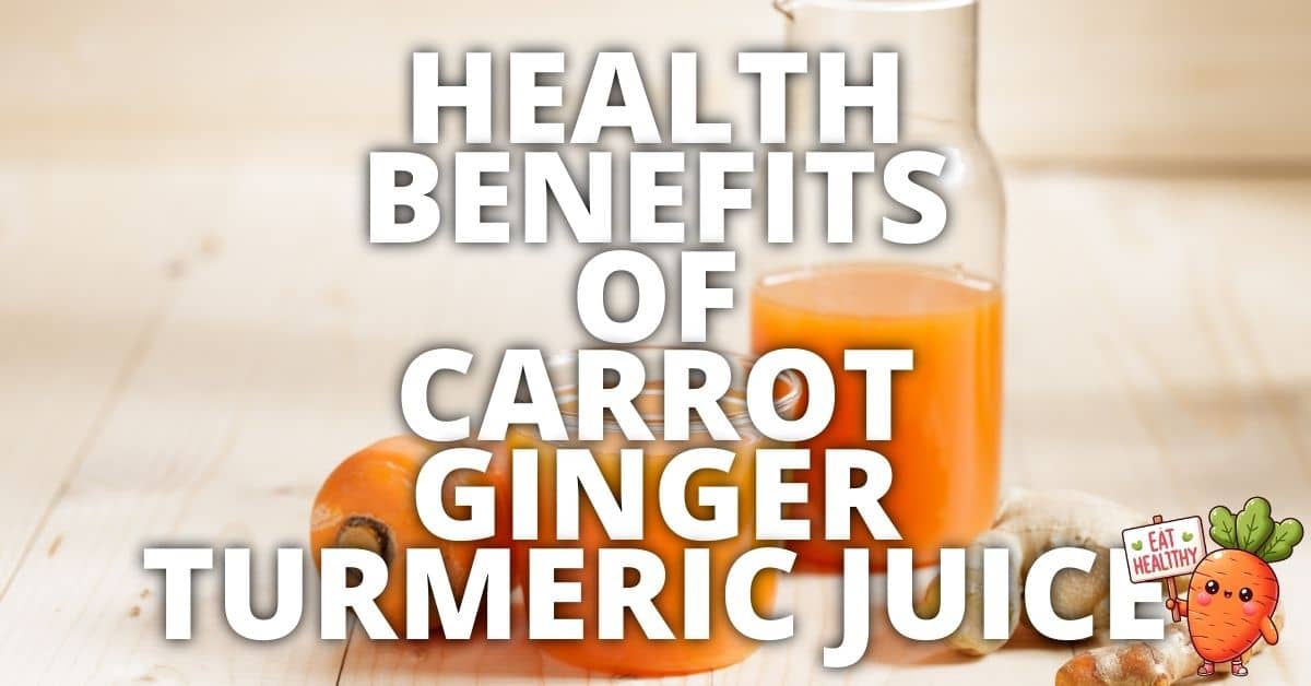 15 Potential Health Benefits Of Carrot Ginger Turmeric Juice