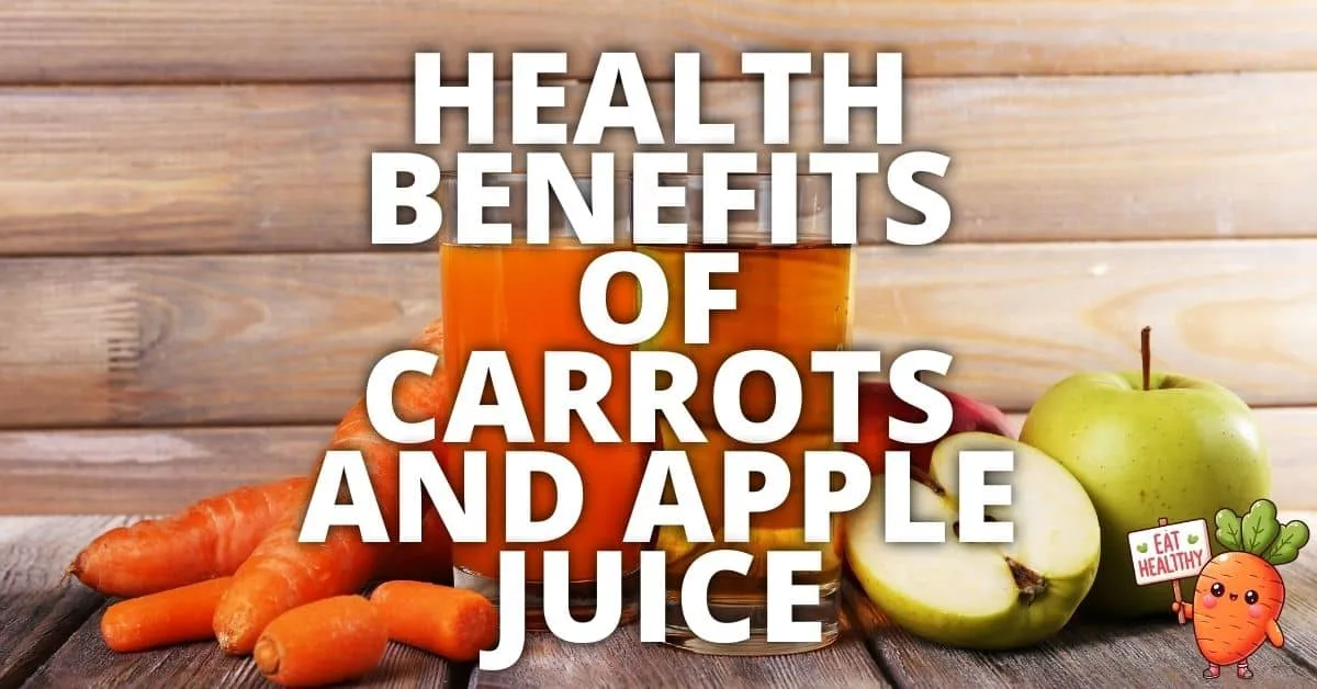 Potential Health Benefits Carrots And Apple Juice