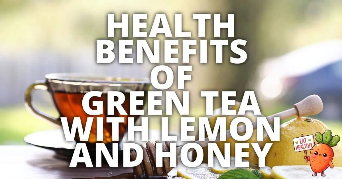 Potential Health Benefits Green Tea With Lemon And Honey