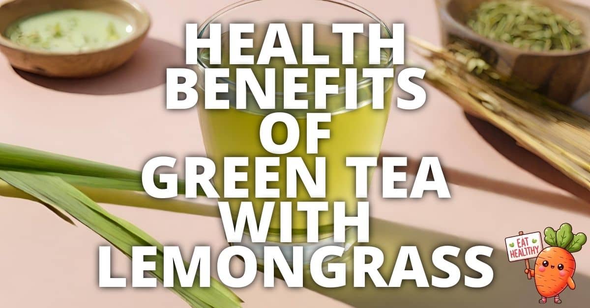 Potential Health Benefits Green Tea With Lemongrass
