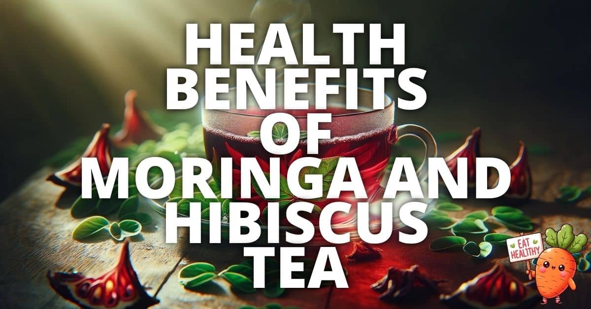 Potential Health Benefits Moringa And Hibiscus Tea