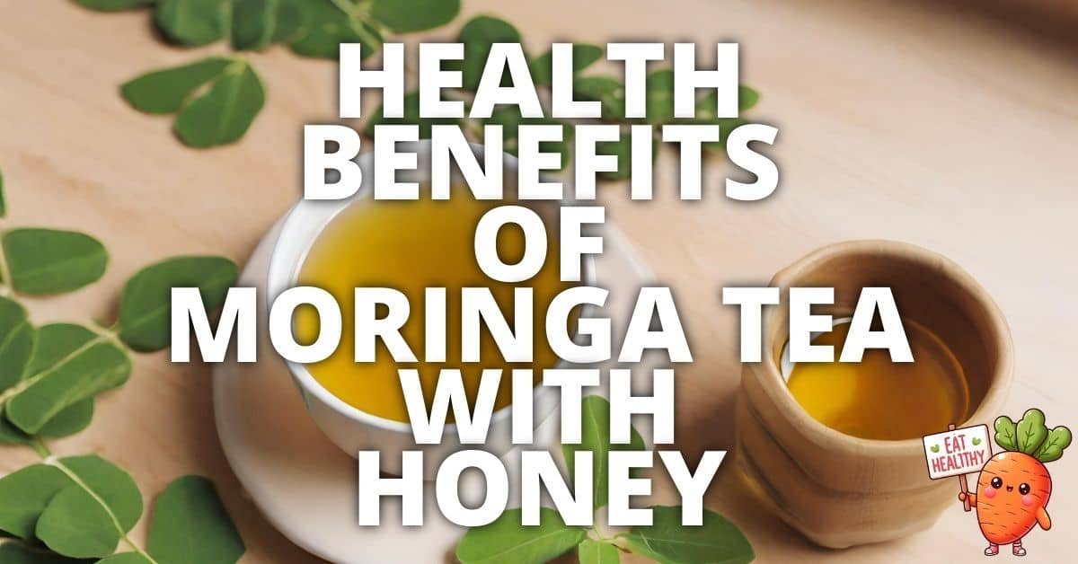 Potential Health Benefits Moringa Tea With Honey