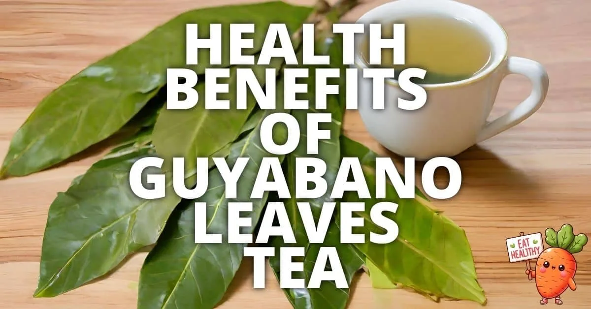 Potential Health Benefits Guyabano Leaves Tea