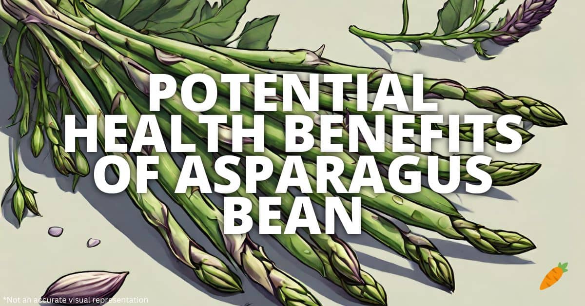 Health Benefits Asparagus Bean