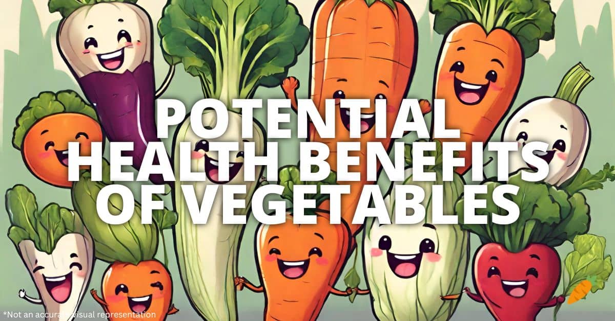 Potential Health Benefits Of Vegetables