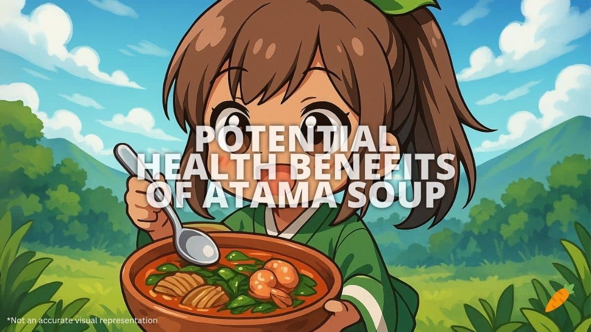 Health Benefits of Atama Soup